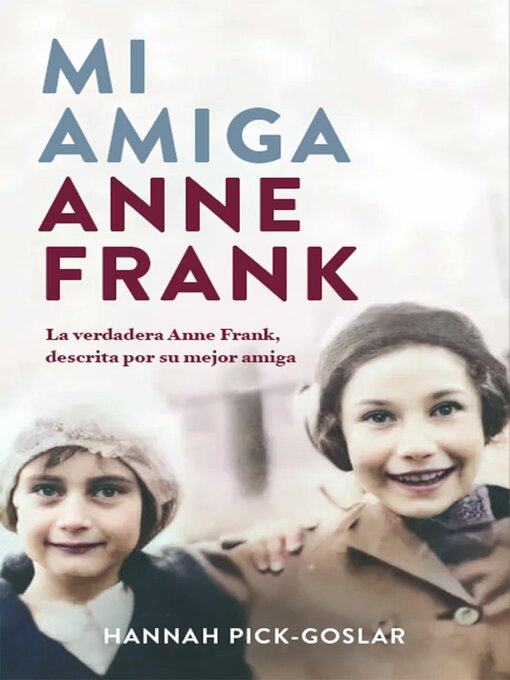 Title details for Mi amiga Anne Frank by Hannah Pick-Goslar - Available